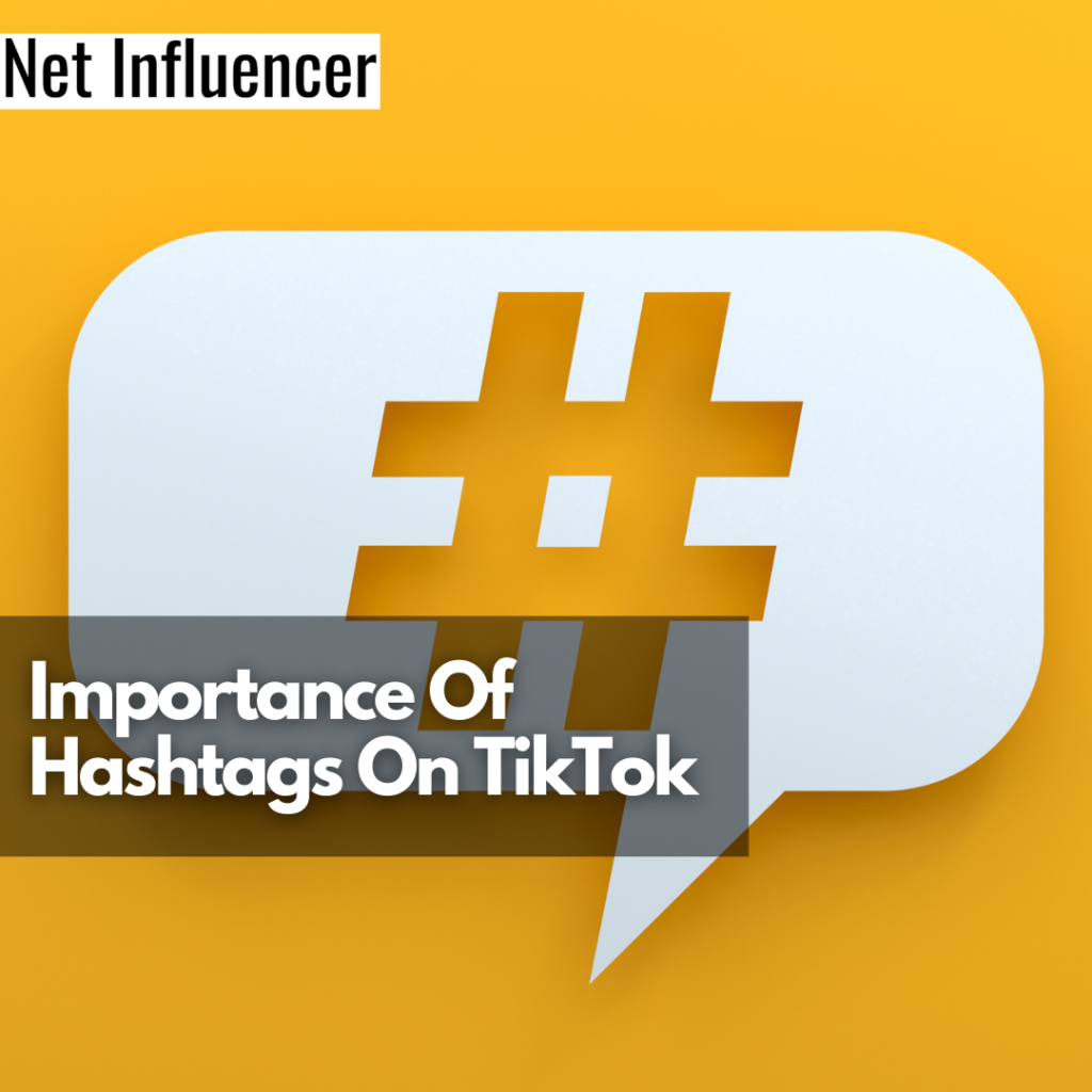 Importance Of TikTok Hashtags Net Influencer