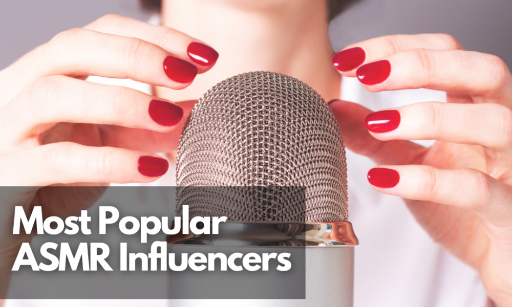 Most Popular ASMR Influencers Net Influencer