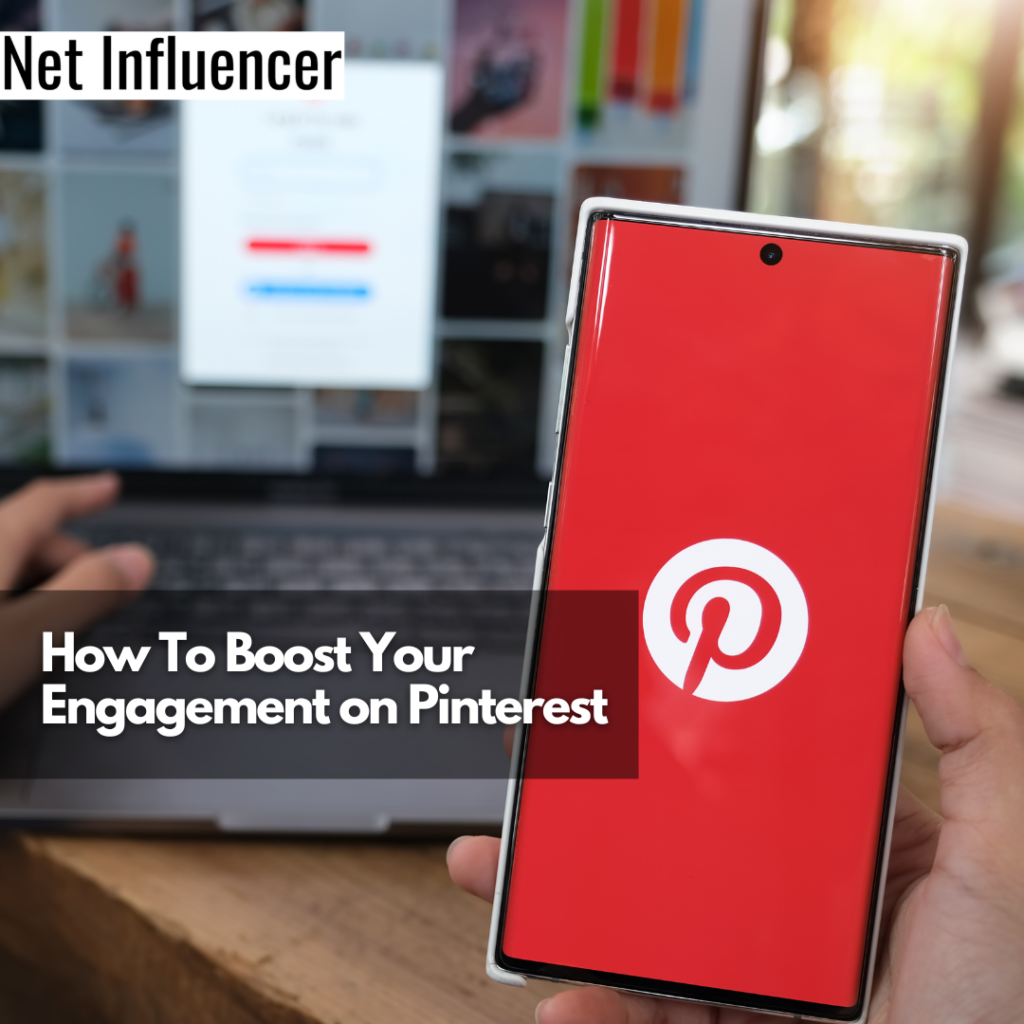 How To Boost Your Engagement On Pinterest - Net Influencer