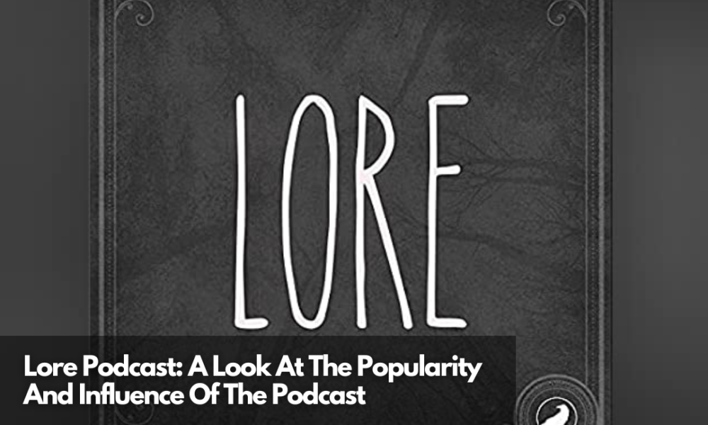 Lore Podcast Popularity & Influence Of Podcast Explained