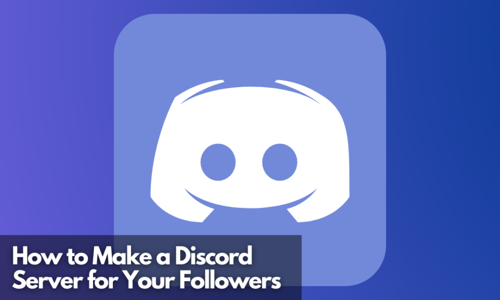 How To Make A Discord Server For Your Followers