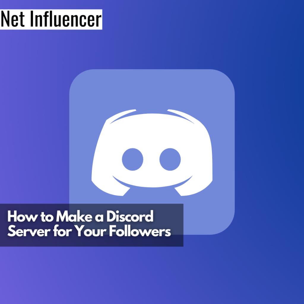 How To Make A Discord Server For Your Followers