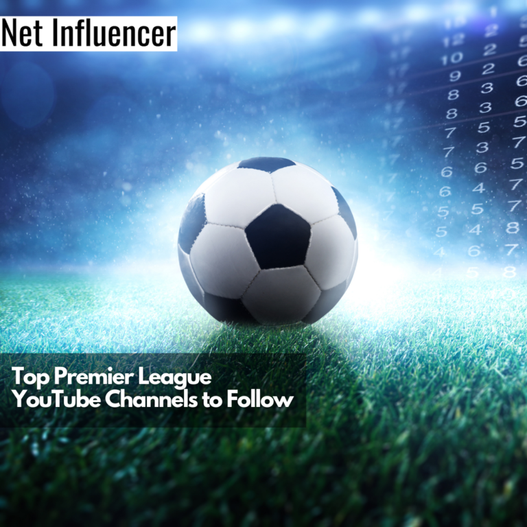 12 Top Premier League YouTube Channels To Follow