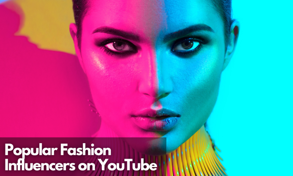 Popular Fashion Influencers On YouTube - Net Influencer