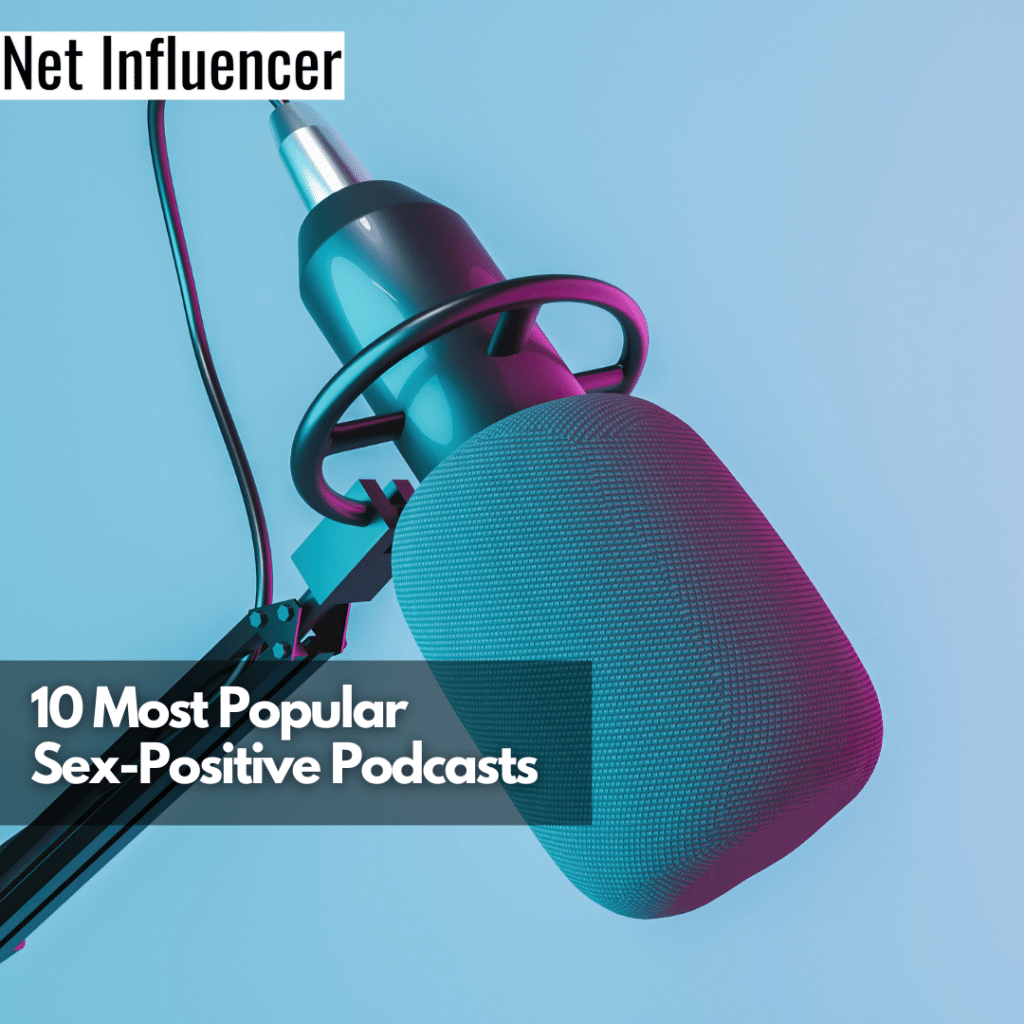 10 Most Popular Sex Positive Podcasts You Should Listen To