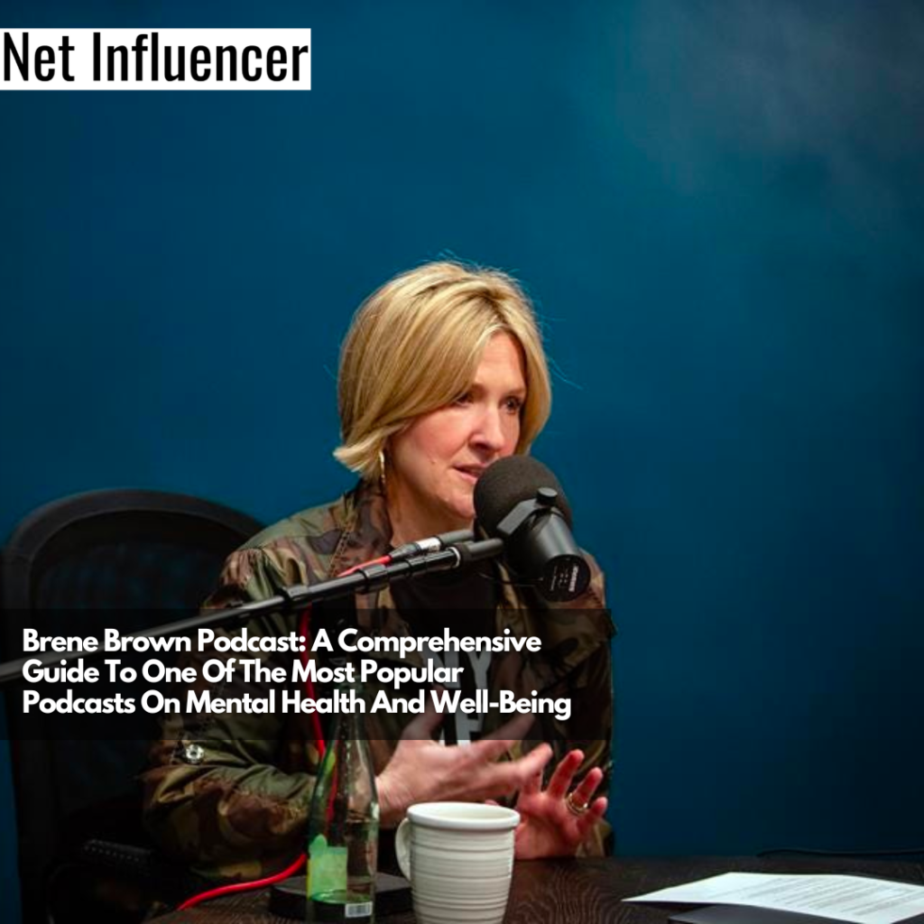 Brene Brown Podcast A Guide On Mental Health & WellBeing