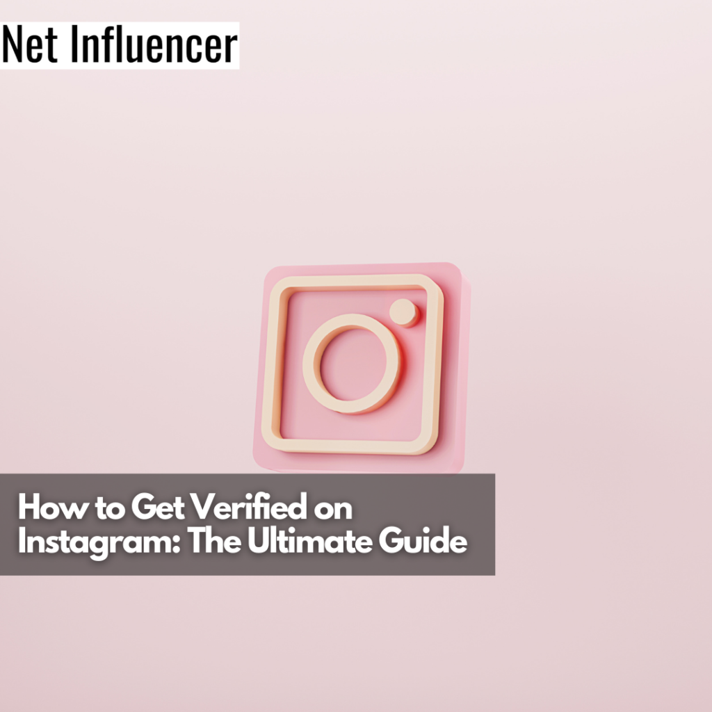 How To Get Verified On Instagram The Ultimate Guide