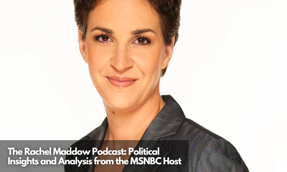 The Rachel Maddow Podcast: Political Insights And Analysis From The ...