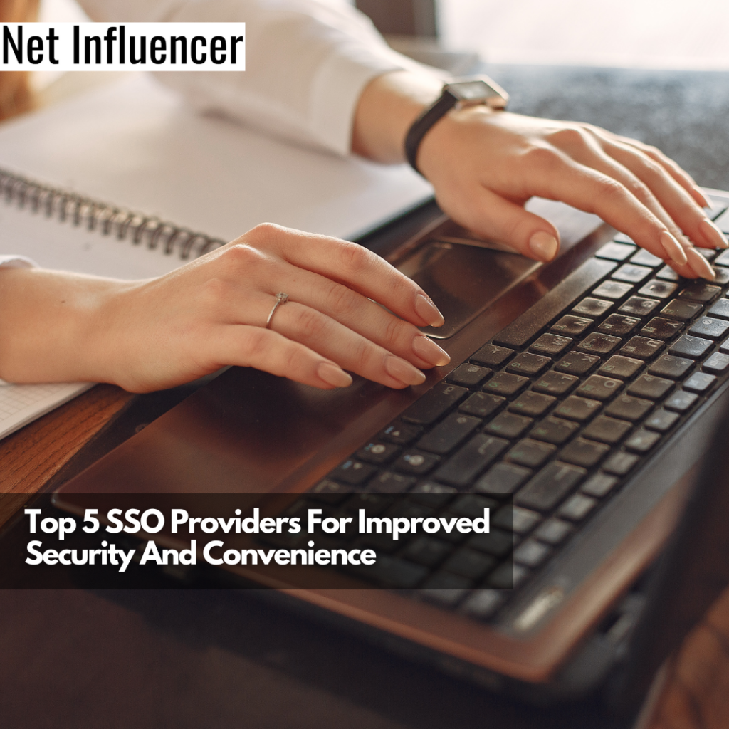 Top 5 Sso Providers For Improved Security And Convenience