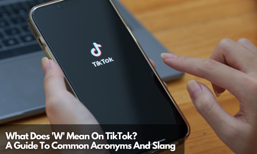https://www.netinfluencer.com/wp-content/uploads/2022/10/What-Does-W-Mean-On-TikTok-A-Guide-To-Common-Acronyms-And-Slang-1000x600.png