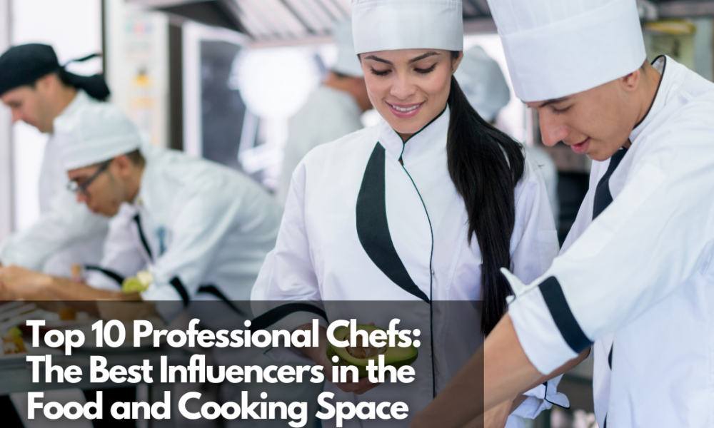 10 Must-Follow Chef Influencers In The Food & Cooking Space