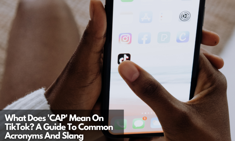 What Does CAP Mean On TikTok?