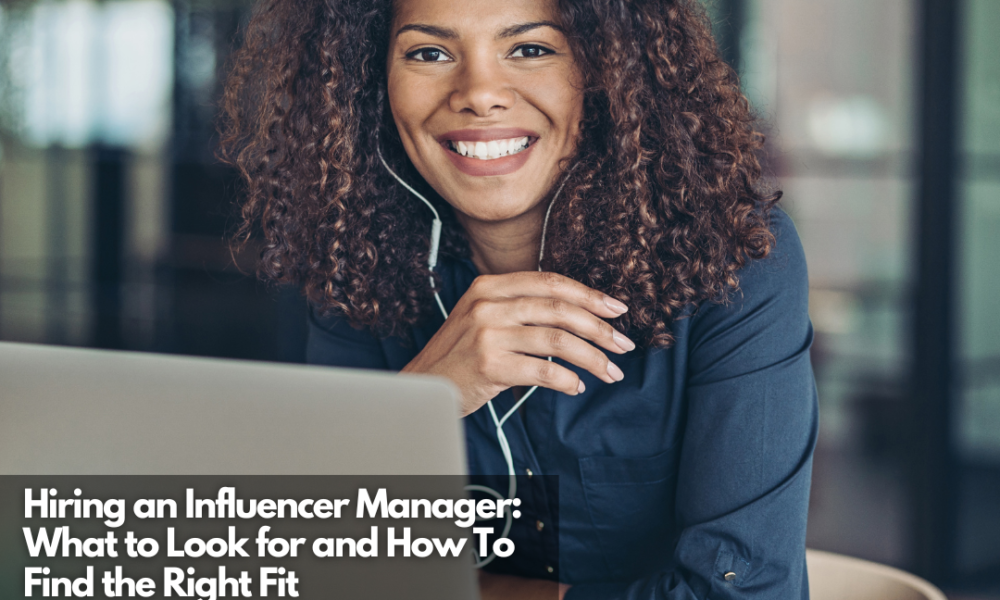 Hiring An Influencer Manager: What To Look For And How To Find The ...