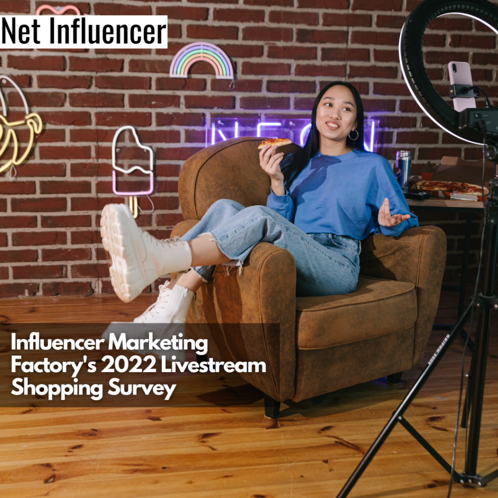 Influencer Marketing Factory On Livestream Shopping In 2022