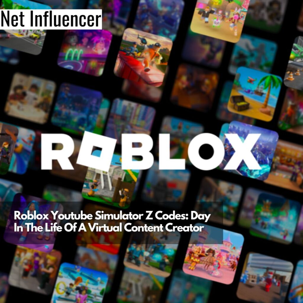 Roblox Youtube Simulator Z Codes: Day In The Life Of A Virtual Content ...