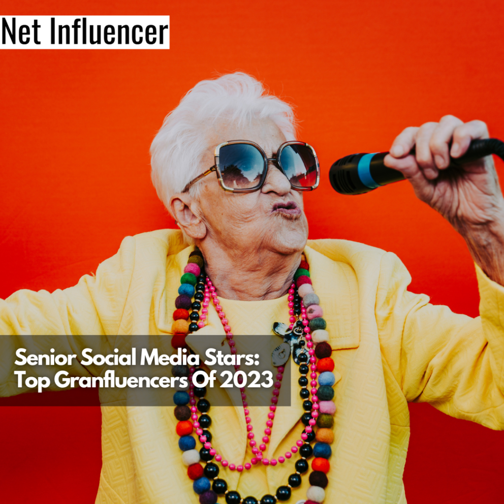 Top Granfluencers Of 2023 Senior Social Media Stars