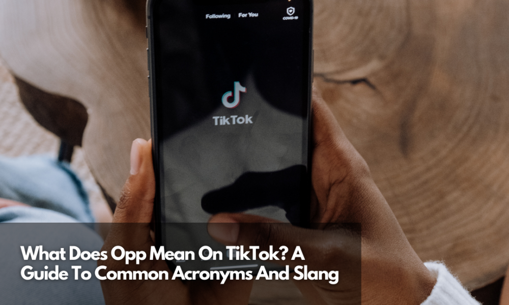 What Does Opp Mean On TikTok A Guide To Common Acronyms And Slang