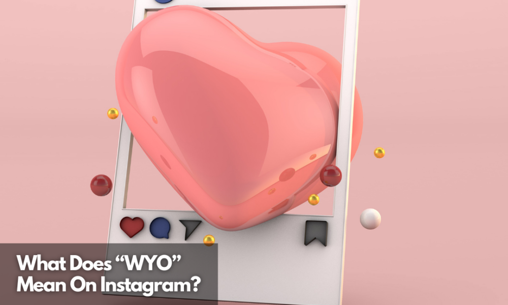 What Does WYO Mean On Instagram 