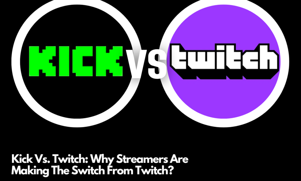 Kick Vs. Twitch: Why Streamers Are Making The Switch From Twitch?