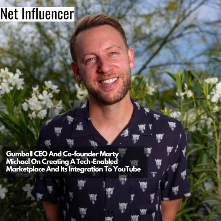 Gumball CEO And Co-founder Marty Michael On Creating A Tech-Enabled ...