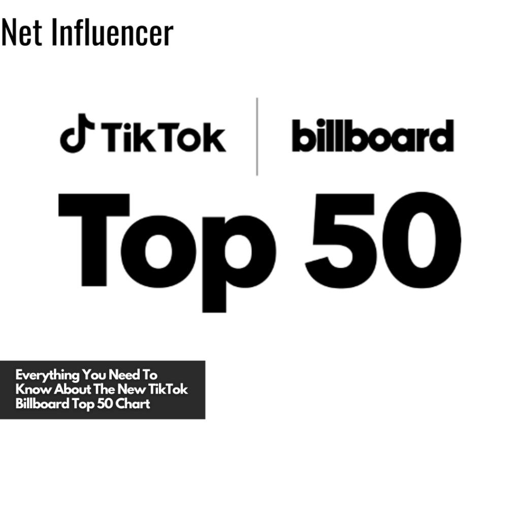 TikTok Billboard Top 50 Chart Net Influencer