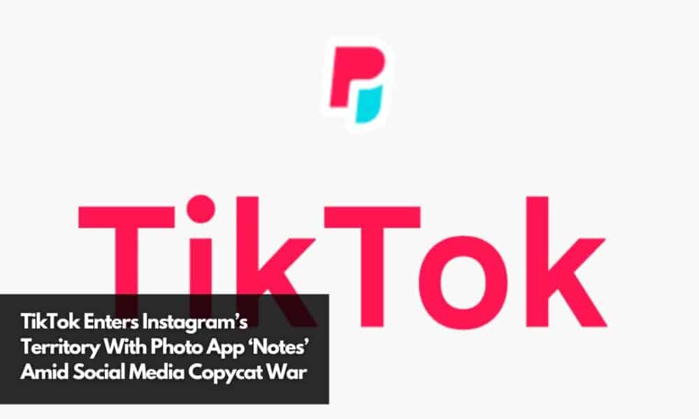 Tiktok Enters Instagram’s Territory With Photo App ‘notes’ Amid Social 