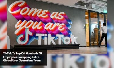 TikTok To Lay Off Hundreds Of Employees, Scrapping Entire Global User Operations Team