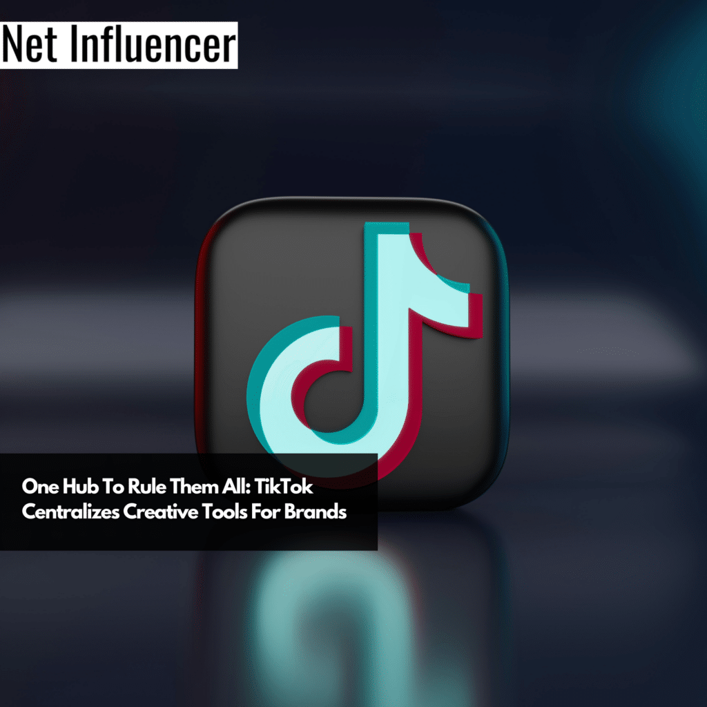 One Hub To Rule Them All: TikTok Centralizes Creative Tools For Brands