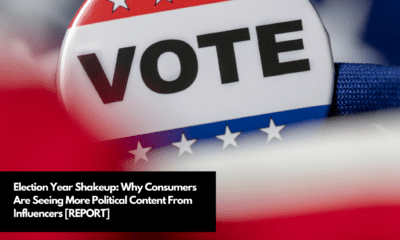 Election Year Shakeup Why Consumers Are Seeing More Political Content From Influencers [REPORT]