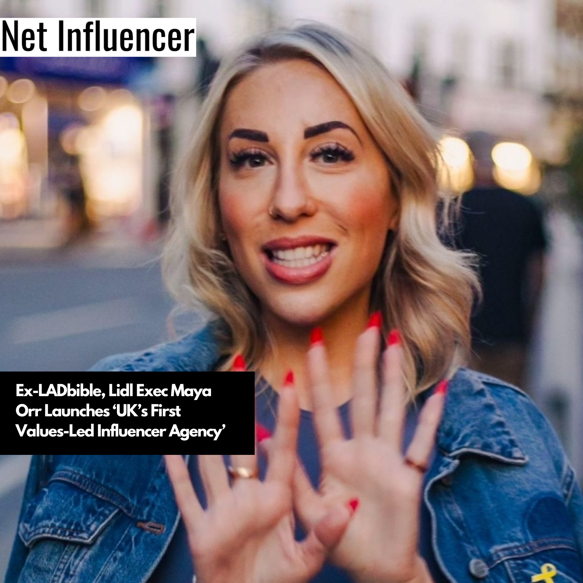 Ex-LADbible, Lidl Exec Maya Orr Launches ‘UK’s First Values-Led Influencer Agency’