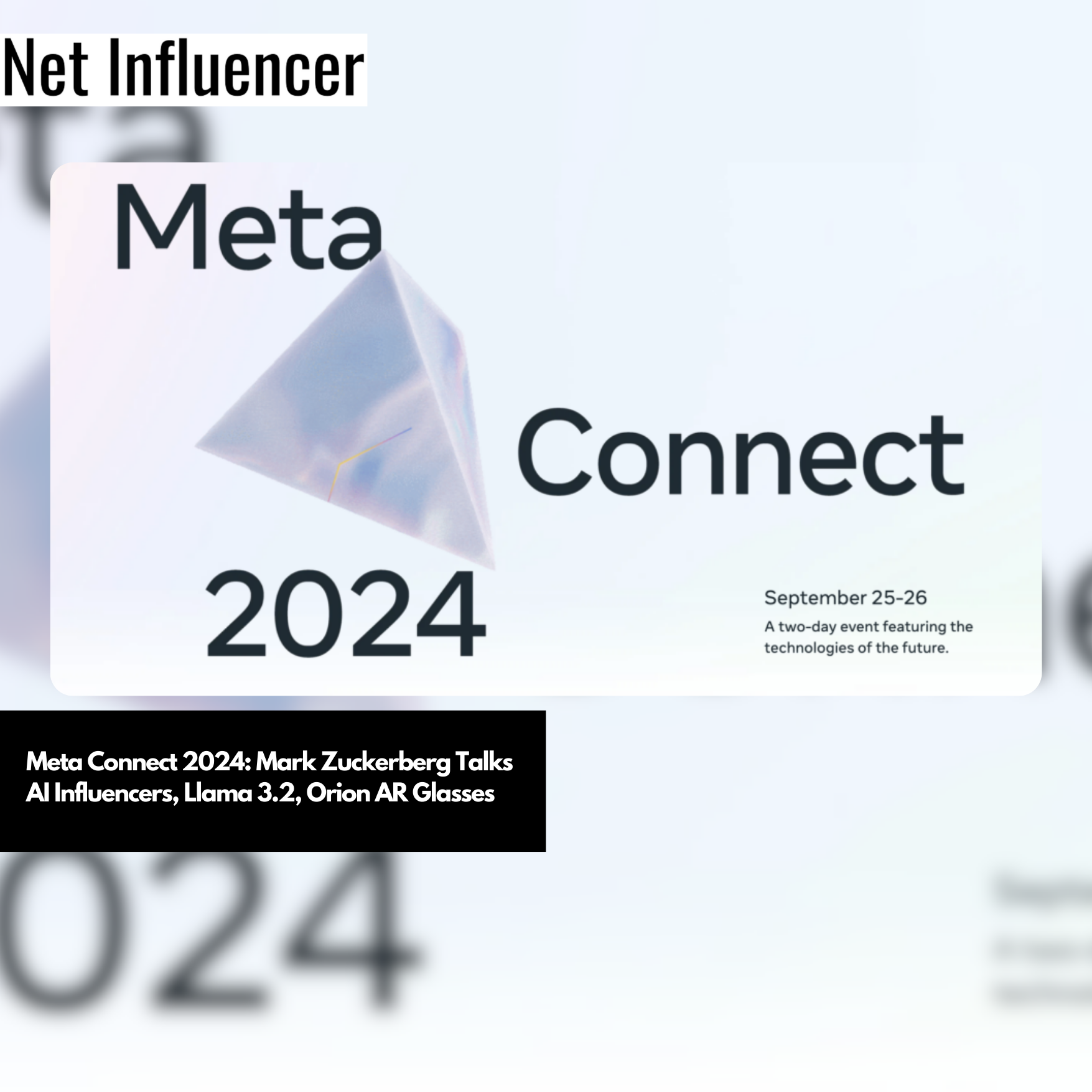 Meta Connect 2024 Mark Zuckerberg Talks AI Influencers, Llama 3.2, Orion AR Glasses