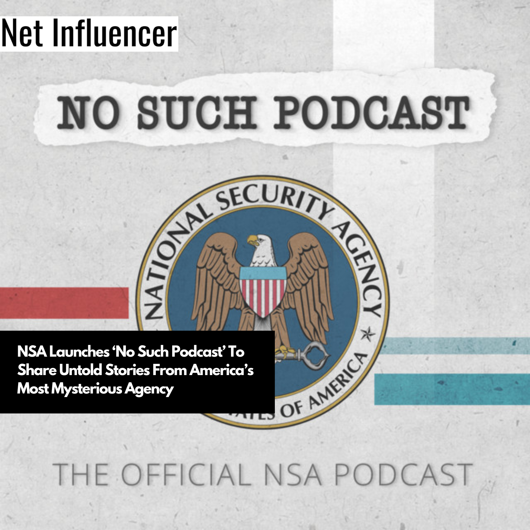 NSA Launches ‘No Such Podcast’ To Share Untold Stories From America’s Most Mysterious Agency