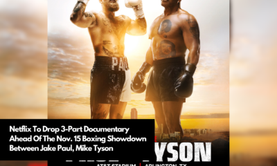 Netflix To Drop 3-Part Documentary Ahead Of The Nov. 15 Boxing Showdown Between Jake Paul, Mike Tyson