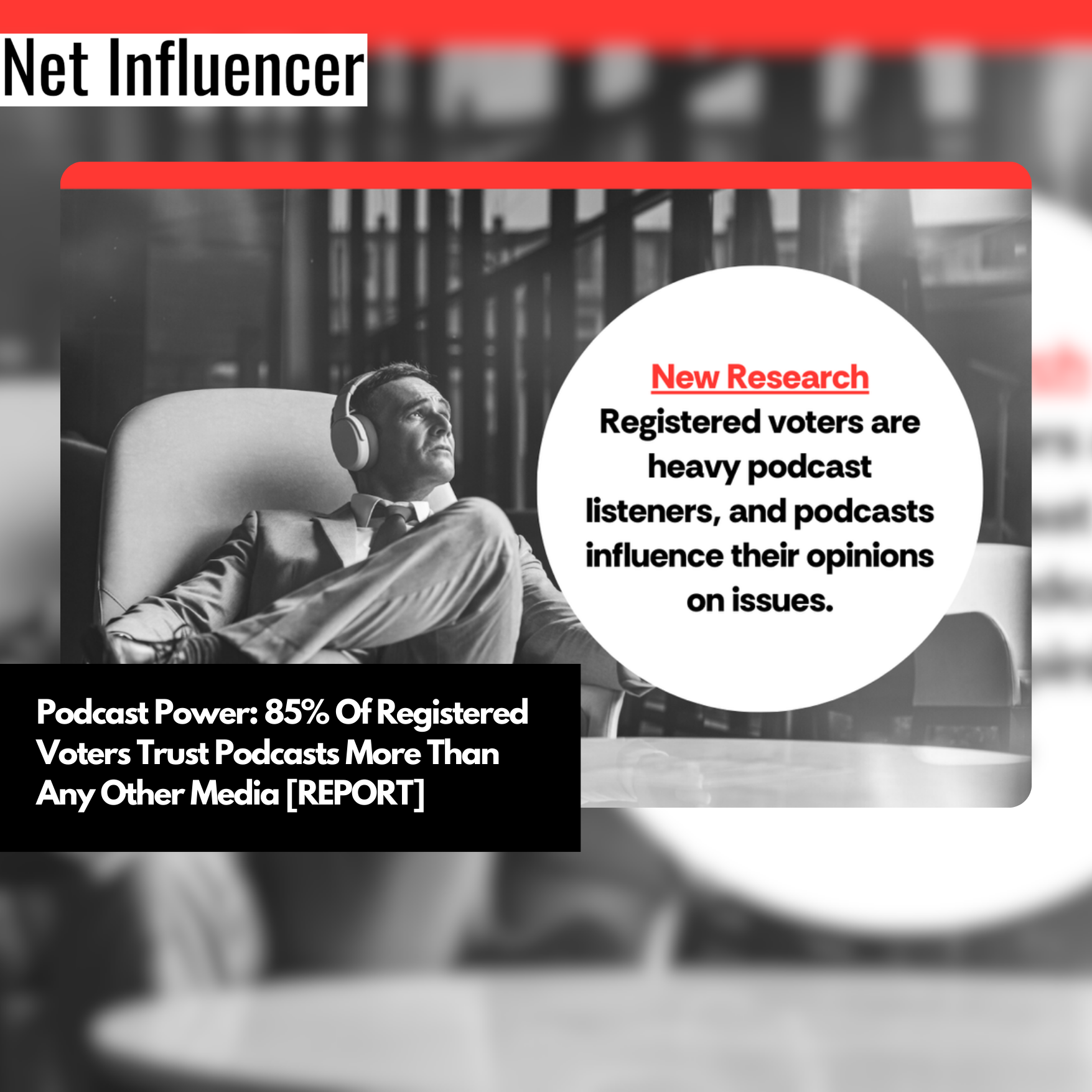 Podcast Power 85% Of Registered Voters Trust Podcasts More Than Any Other Media [REPORT]