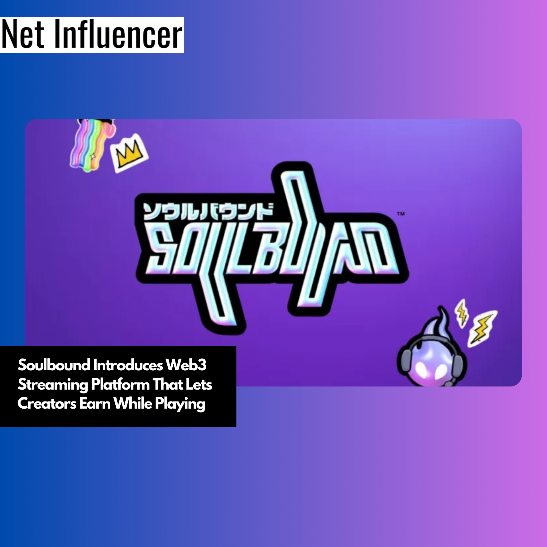 Soulbound Introduces Web3 Streaming Platform That Lets Creators Earn While Playing