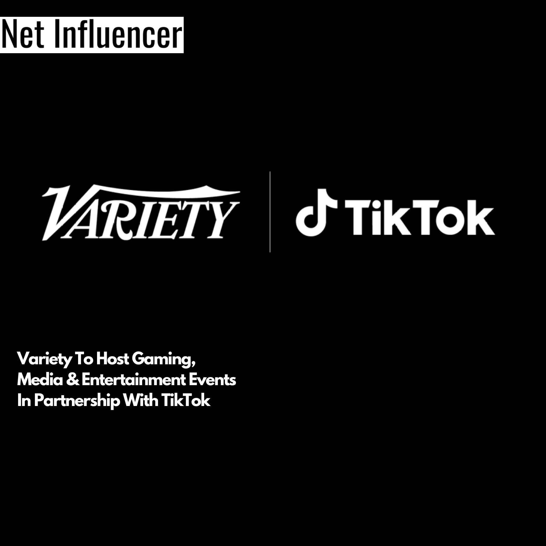 Variety To Host Gaming, Media & Entertainment Events In Partnership With TikTok