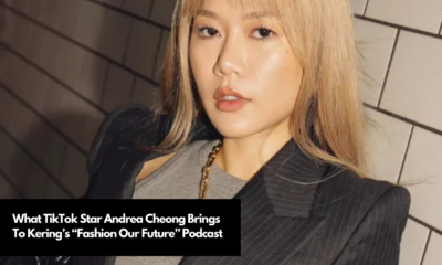 What TikTok Star Andrea Cheong Brings To Kering’s “Fashion Our Future” Podcast