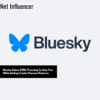 Bluesky Raises $15M, Promising To Stay Free While Adding Creator Payment Features