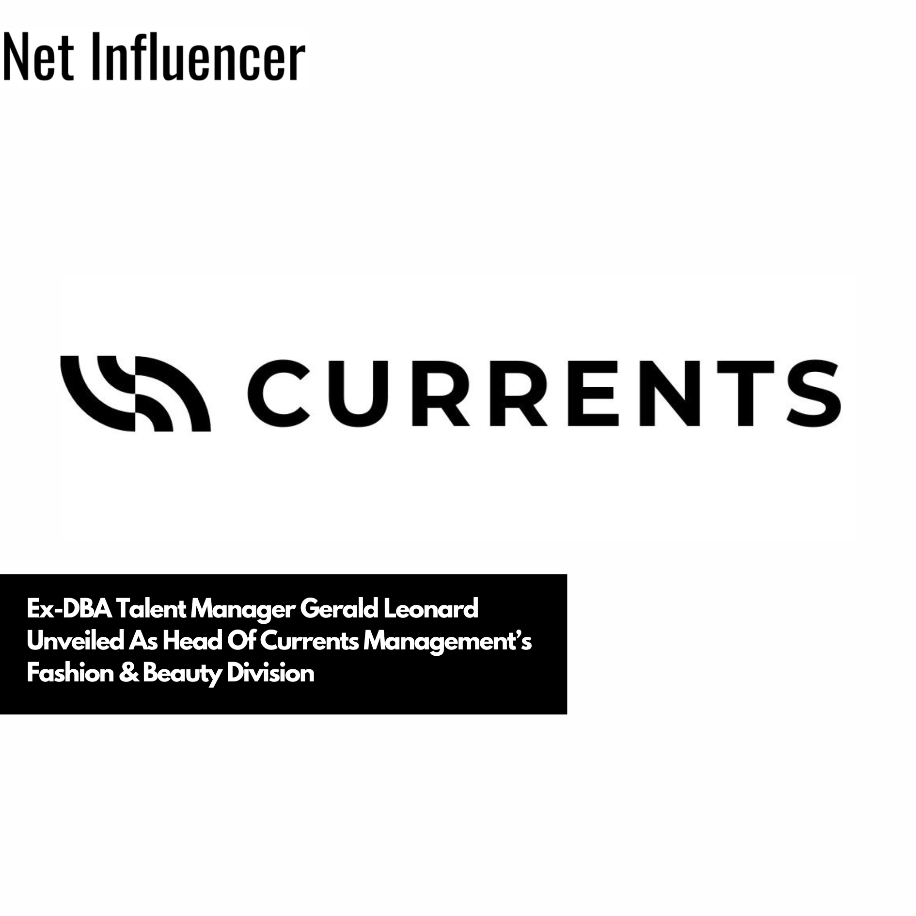 Ex-DBA Talent Manager Gerald Leonard Unveiled As Head Of Currents Management’s Fashion & Beauty Division