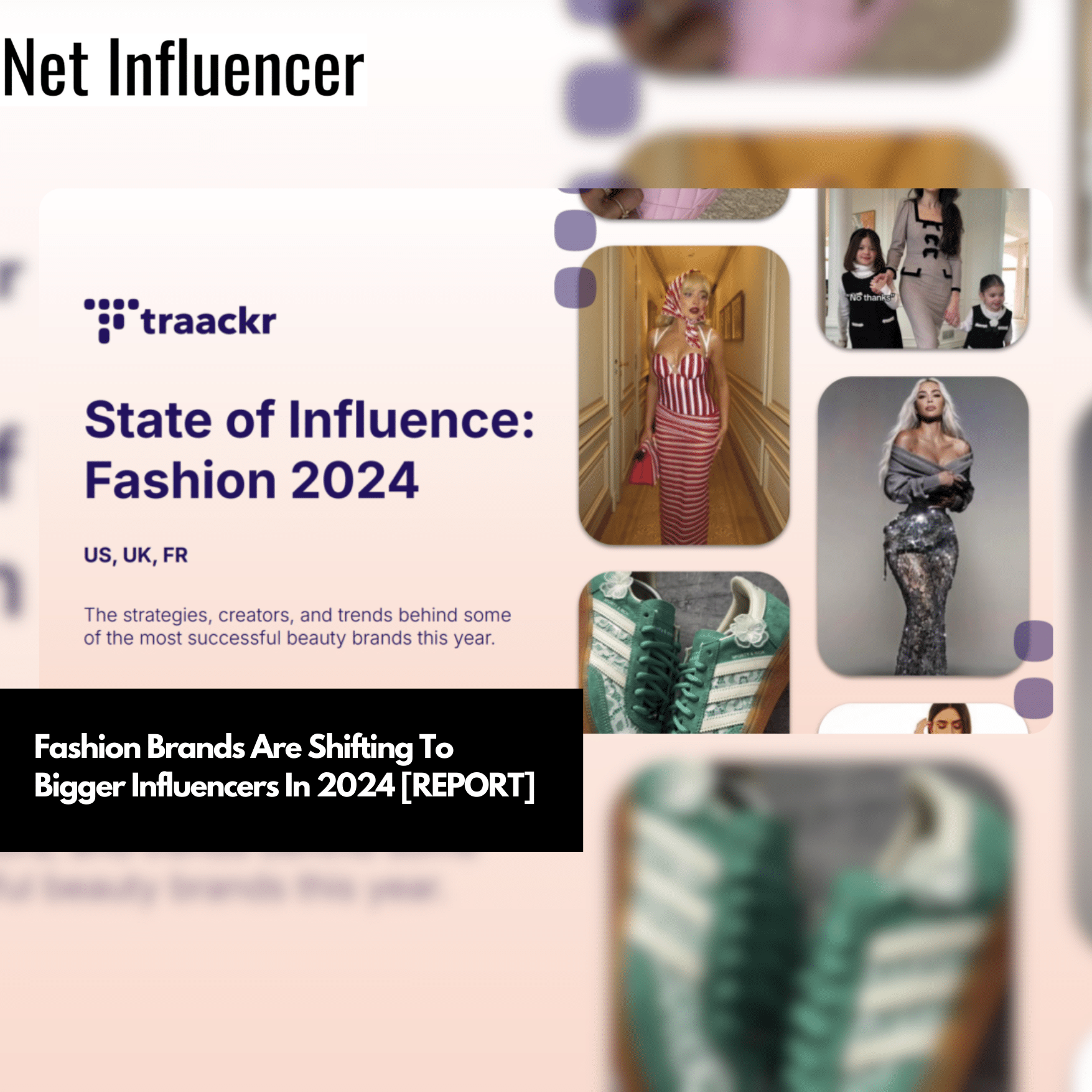 Fashion Brands Are Shifting To Bigger Influencers In 2024 [REPORT]