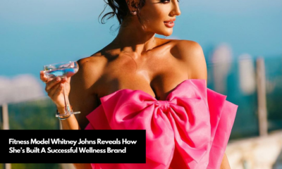 Fitness Model Whitney Johns Reveals How She’s Built A Successful Wellness Brand