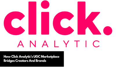 How Click Analytic’s UGC Marketplace Bridges Creators And Brands (1)