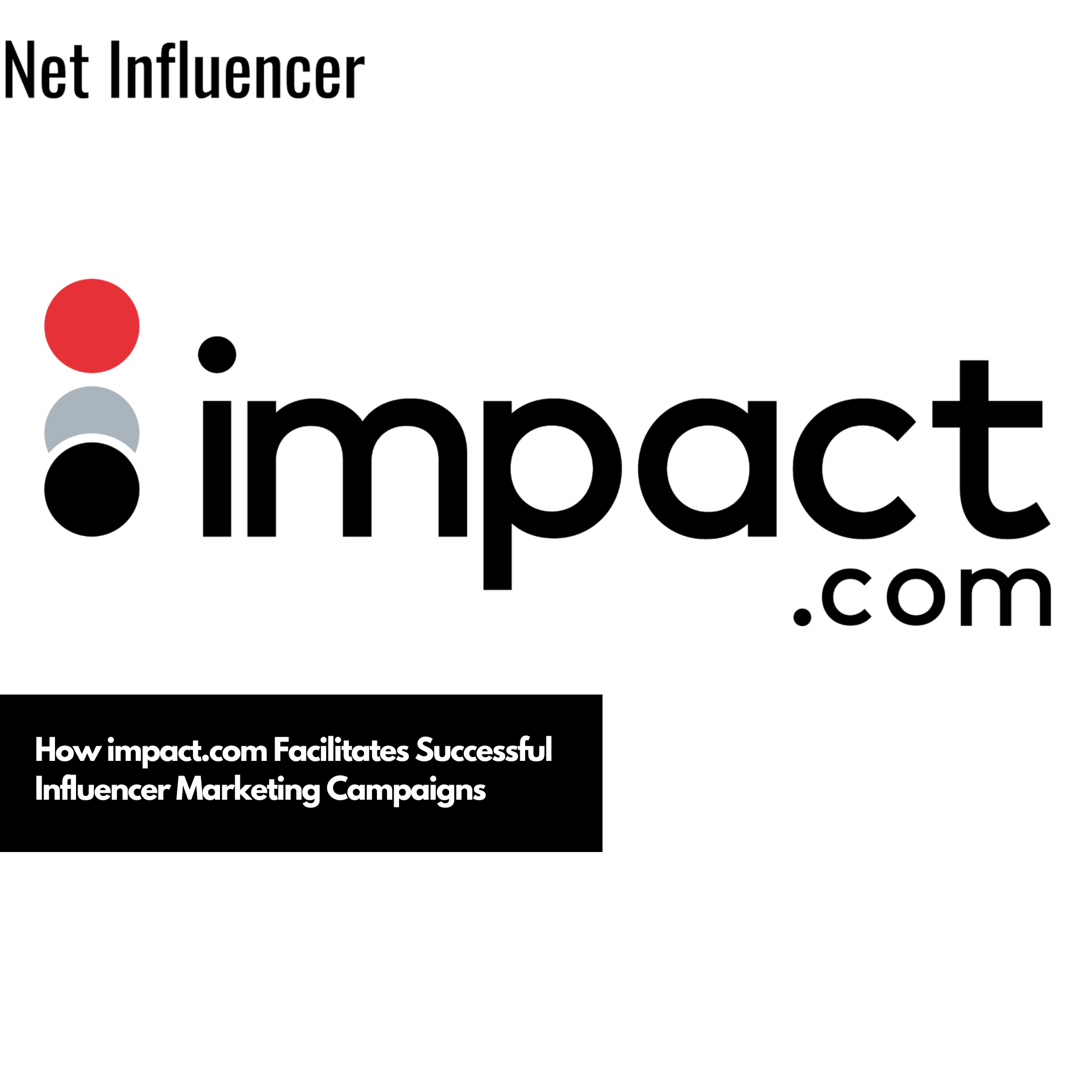 How impact.com Facilitates Successful Influencer Marketing Campaigns