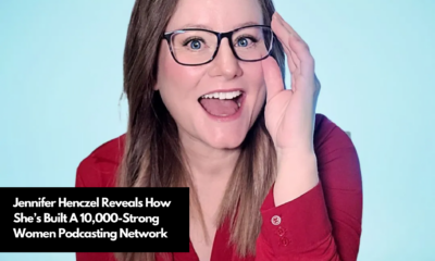 Jennifer Henczel Reveals How She’s Built A 10,000-Strong Women Podcasting Network