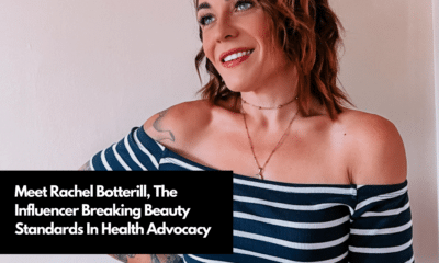 Meet Rachel Botterill, The Influencer Breaking Beauty Standards In Health Advocacy