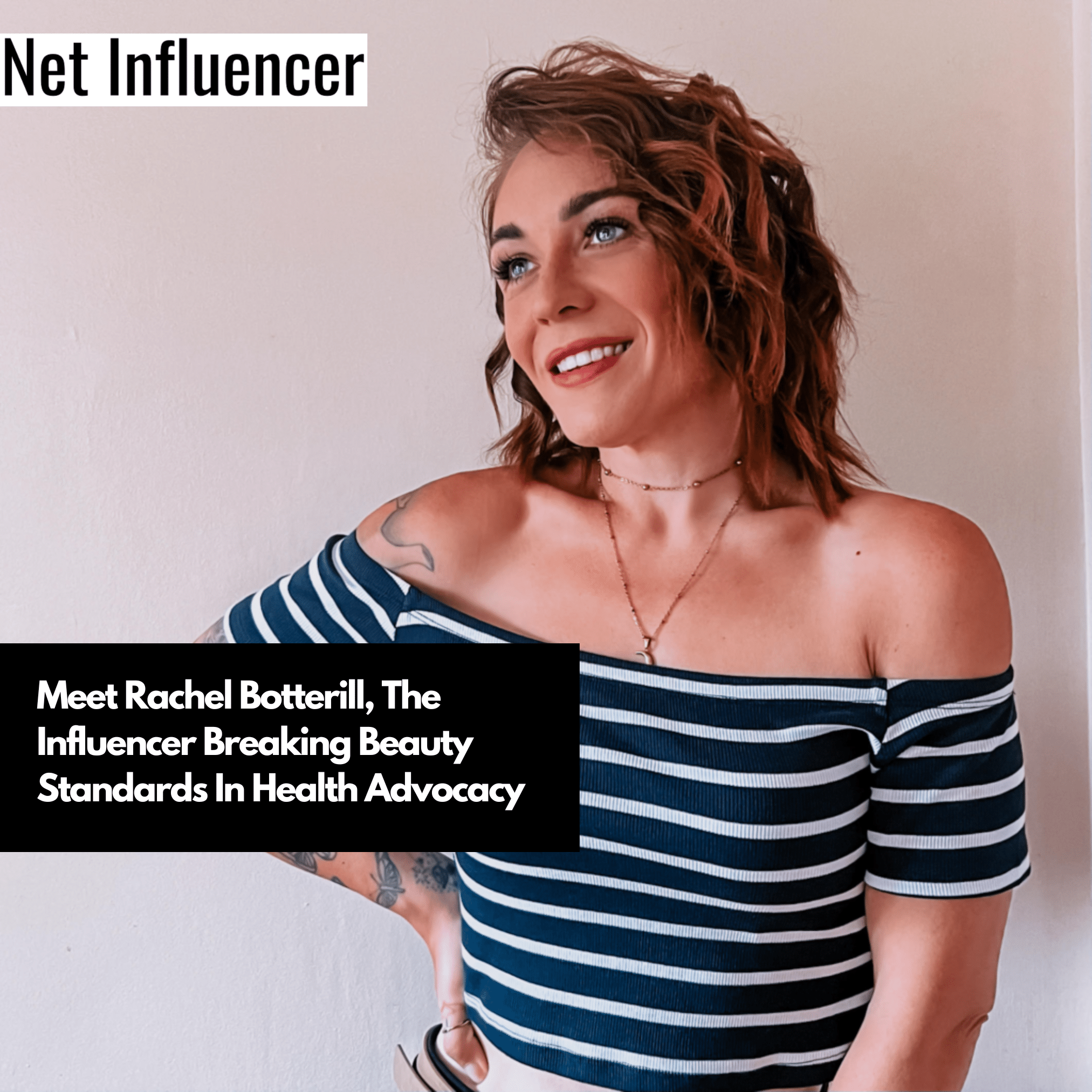 Meet Rachel Botterill, The Influencer Breaking Beauty Standards In Health Advocacy