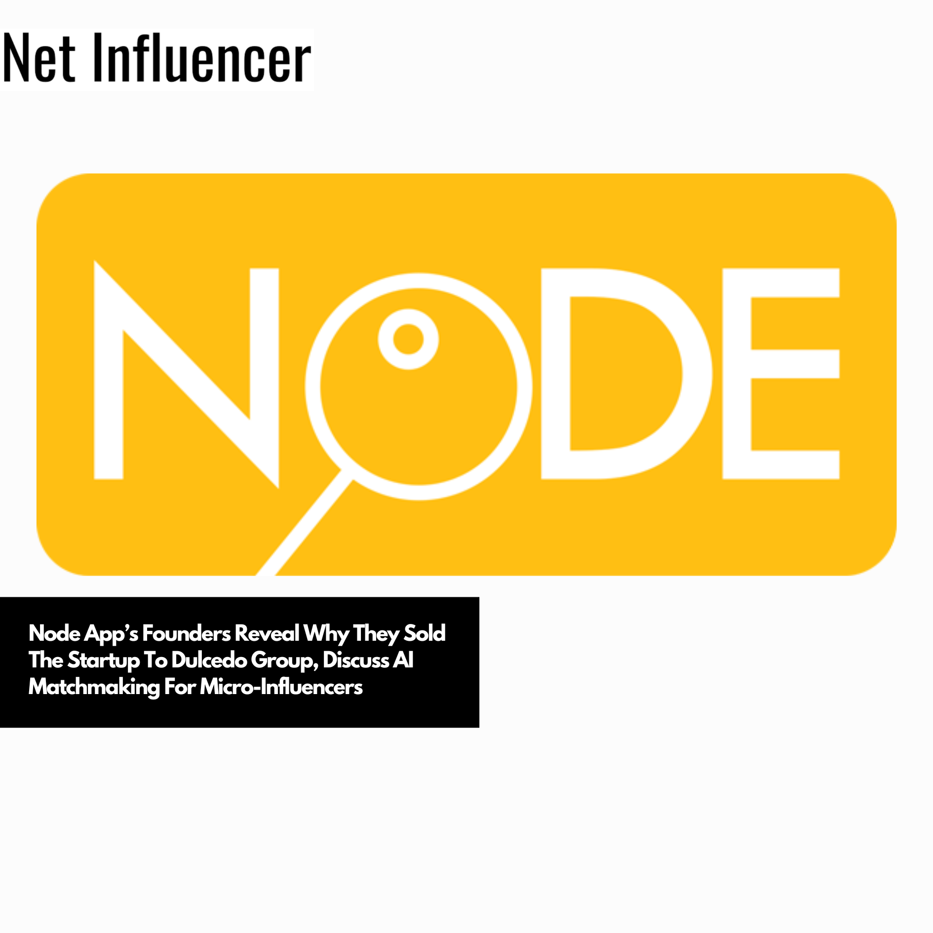 Node App’s Founders Reveal Why They Sold The Startup To Dulcedo Group, Discuss AI Matchmaking For Micro-Influencers