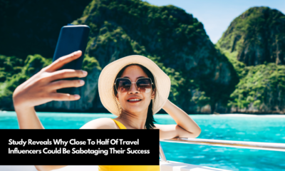 Study Reveals Why Close To Half Of Travel Influencers Could Be Sabotaging Their Success