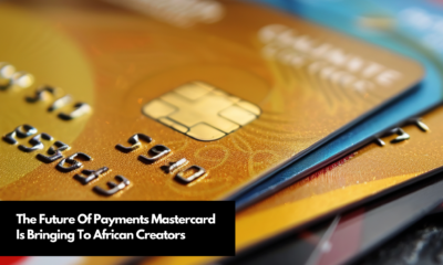 The Future Of Payments Mastercard Is Bringing To African Creators