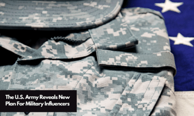 The U.S. Army Reveals New Plan For Military Influencers (1)